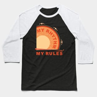 My Rhythm My Rules Baseball T-Shirt